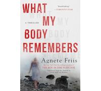 What My Body Remembers ;