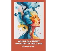 What My Body Wants to Tell Me: 500 reflections to help you listen to your body and find your inner peace again.