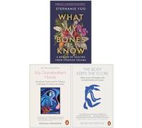 What My Bones Know, My Grandmother's Hands & The Body Keeps the Score 3 Books Collection Set