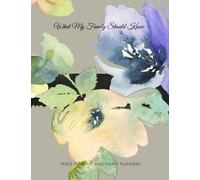 WHAT MY FAMILY SHOULD KNOW: Estate Planner & Organizer ~ Medical Details / DNR ~ Insurance Plans ~ Will Planning Workbook ~ Final Wishes Organizer ~ Messages to Loved Ones ~ 8.5x11