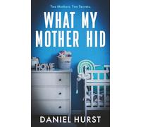 What My Mother Hid: An addictive and gripping psychological thriller