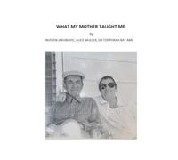 WHAT MY MOTHER TAUGHT ME