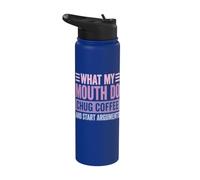 What My Mouth Do Chug Coffee and Start Arguments Stainless Steel Insulated Water Bottle