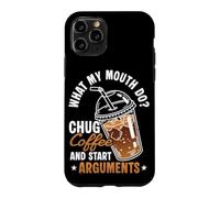 WHAT MY MOUTH DO? CHUG Coffee and Start Debates Case for iPhone 11 Pro