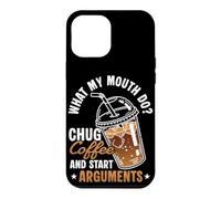 WHAT MY MOUTH DO? CHUG Coffee and Start Debates Case for iPhone 12 Pro Max