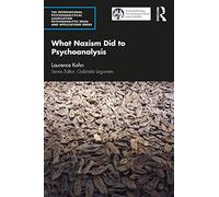 What Nazism Did to Psychoanalysis (The International Psychoanalytical Association Psychoanalytic Ideas and Applications Series)