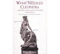 What Needled Cleopatra?: And Other Little Secrets Airbrushed from History