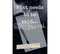 What needs to be said: A journal for reflection, release + soul whispers