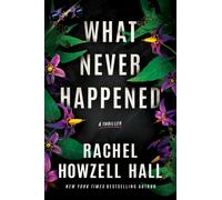 What Never Happened : A Thriller