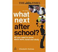 What Next After School?: All You Need to Know About Work, Travel and Study