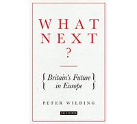 What Next?: Britain's Future in Europe