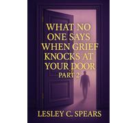 What No One Says When Grief Knocks At Your Door Part 2