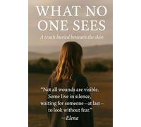 What No One Sees: A Truth Buried Beneath the Skin
