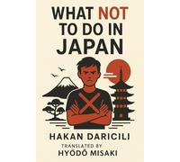 What NOT to Do in Japan: Cultural Mistakes to Avoid and How to Be a Smart Traveler in Japan (Japan Smart Traveler Series)