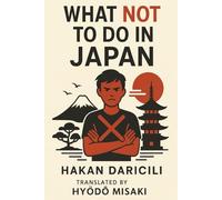 What NOT to Do in Japan: Cultural Mistakes to Avoid and How to Be a Smart Traveler in Japan (Japan Smart Traveler Series)