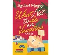 What Not to Do on Vacation: A Slow-Burn, Fake Dating Rom-Com