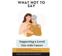 What Not to Say: Supporting a Loved One with Cancer (You’re Not Alone: A Cancer Care Series)