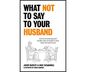 What Not to Say to Your Husband