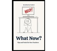 What Now? Tips and Tools for New Teachers