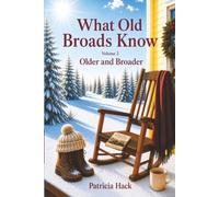 What Old Broads Know Volume 2: Older and Broader