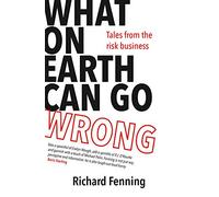 What on Earth Can Go Wrong: Tales from the Risk Business