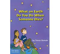 What on Earth Do You Do When Someone Dies?