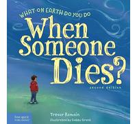 What on Earth Do You Do When Someone Dies?