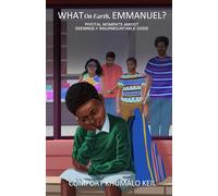 What On Earth, Emmanuel?: Pivotal Moments Amidst Seemingly Impossible Odds