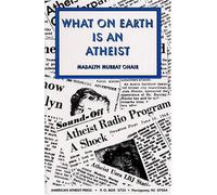 What On Earth Is An Atheist!