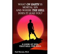 What on Earth is Mortal Sin and Where the Hell Does it Lead You?: A look at sins that kill the soul