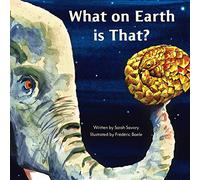 What on Earth Is That?