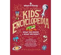 What on Earth Kids' Encyclopedia: Updated Edition - What We Know & What We Don'