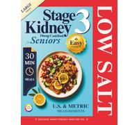 “What on Earth Should I EAT with Stage 3 CKD?” A Cookbook for Newly Diagnosed Seniors: 150+ LOW-SODIUM Renal Recipes | Easy Supermarket Ingredients | ... Spices | 8-Week Starter Meal Plan Included