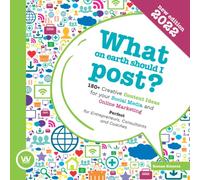 What on earth should I post? - 150+ Creative Content Ideas for your Social Media and Online Marketing: Perfect for Entrepreneurs, Consultants and Coaches