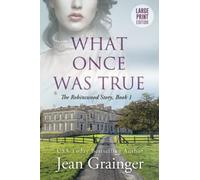 What Once Was True: Large Print Edition
