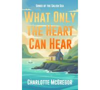 What Only the Heart Can Hear: Songs of the Salish Sea