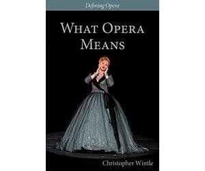 What Opera Means - Categories and Case-studies (Defining Opera)