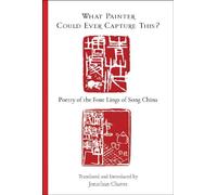 What Painter Could Ever Capture This?: Poetry of the Four Lings of Song China