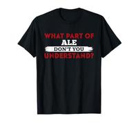 What Part of Ale Don't You Understand T-Shirt Funny Bar Ales T-Shirt