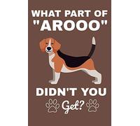 What Part Of "Arooo" Didn't You Get?: Cute Beagle Dog College Ruled Line Notebook