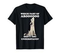 What part of Aroooooo don't you understand? T-Shirt