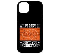 What Part Of Basketball Play Don't You Understand Coach Case for iPhone 14 Plus