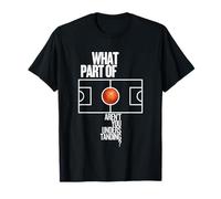 What Part of Don't aren't You Understanding Funny Basketball T-Shirt