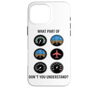 What Part Of Dont You Understand Aviation Instrument Panel Case for iPhone 16 Pro Max