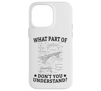 What Part Of Don't You Understand Civil Structural Engineer Case for iPhone 14 Pro Max