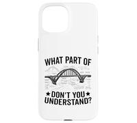 What Part Of Don't You Understand Civil Structural Engineer Case for iPhone 15