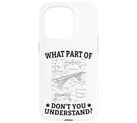 What Part Of Don't You Understand Civil Structural Engineer Case for iPhone 15 Pro