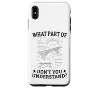 What Part Of Don't You Understand Civil Structural Engineer Case for iPhone XS Max