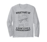 What Part of Don't You Understand Civil Structural Engineer Long Sleeve T-Shirt