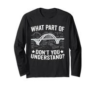 What Part of Don't You Understand Civil Structural Engineer Long Sleeve T-Shirt